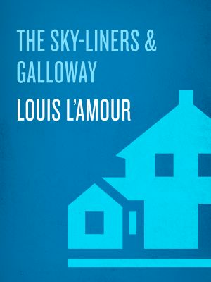 [The Sacketts #11,14 01] • The Sky-Liners & Galloway (2-Book Bundle)